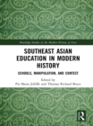 Southeast Asian Education in Modern History : Schools, Manipulation, and Contest - eBook