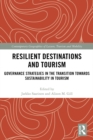 Resilient Destinations and Tourism : Governance Strategies in the Transition towards Sustainability in Tourism - eBook