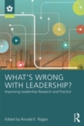 What’s Wrong With Leadership? : Improving Leadership Research and Practice - eBook