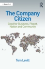 The Company Citizen : Good for Business, Planet, Nation and Community - eBook
