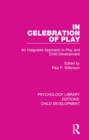 In Celebration of Play : An Integrated Approach to Play and Child Development - eBook