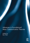 Advances in Foundational Mass Communication Theories - eBook