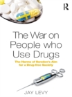 The War on People who Use Drugs : The Harms of Sweden's Aim for a Drug-Free Society - eBook