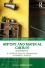 History and Material Culture : A Student's Guide to Approaching Alternative Sources - eBook