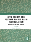 Civil Society and Postwar Pacific Basin Reconciliation : Wounds, Scars, and Healing - eBook