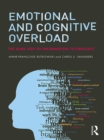 Emotional and Cognitive Overload : The Dark Side of Information Technology - eBook