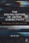 The Digitalisation of (Inter)Subjectivity : A Psy-critique of the Digital Death Drive - eBook