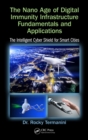 The Nano Age of Digital Immunity Infrastructure Fundamentals and Applications : The Intelligent Cyber Shield for Smart Cities - eBook