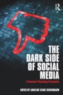 The Dark Side of Social Media : A Consumer Psychology Perspective - eBook