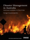 Disaster Management in Australia : Government Coordination in a Time of Crisis - eBook