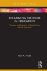 Reclaiming Freedom in Education : Theories and Practices of Radical Free School Education - eBook