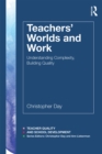Teachers' Worlds and Work : Understanding Complexity, Building Quality - eBook
