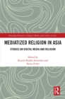 Mediatized Religion in Asia : Studies on Digital Media and Religion - eBook
