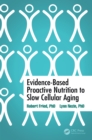 Evidence-Based Proactive Nutrition to Slow Cellular Aging - eBook