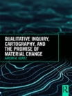 Qualitative Inquiry, Cartography, and the Promise of Material Change - eBook