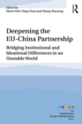 Deepening the EU-China Partnership : Bridging Institutional and Ideational Differences in an Unstable World - eBook