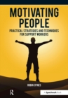 Motivating People : Practical Strategies and Techniques for Support Workers - eBook