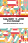Regulation of the London Stock Exchange : Share Trading, Fraud and Reform 1914?1945 - eBook