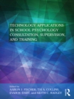 Technology Applications in School Psychology Consultation, Supervision, and Training - eBook