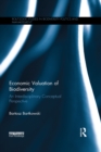 Economic Valuation of Biodiversity : An Interdisciplinary Conceptual Perspective - eBook