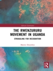 The Rwenzururu Movement in Uganda : Struggling for Recognition - eBook