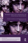 Women and the Ideology of Political Exclusion : From Classical Antiquity to the Modern Era - eBook