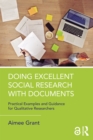 Doing Excellent Social Research with Documents : Practical Examples and Guidance for Qualitative Researchers - eBook