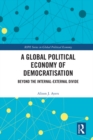 A Global Political Economy of Democratisation : Beyond the Internal-External Divide - eBook