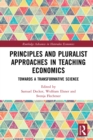 Principles and Pluralist Approaches in Teaching Economics : Towards a Transformative Science - eBook