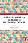 Reimagining Nation and Nationalism in Multicultural East Asia - eBook