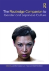 The Routledge Companion to Gender and Japanese Culture - eBook