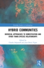 Hybrid Communities : Biosocial Approaches to Domestication and Other Trans-species Relationships - eBook