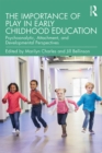 The Importance of Play in Early Childhood Education : Psychoanalytic, Attachment, and Developmental Perspectives - eBook