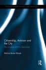 Citizenship, Activism and the City : The Invisible and the Impossible - eBook