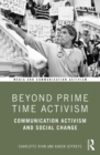 Beyond Prime Time Activism : Communication Activism and Social Change - eBook
