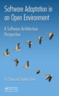 Software Adaptation in an Open Environment : A Software Architecture Perspective - eBook