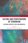 Victims and Perpetrators of Terrorism : Exploring Identities, Roles and Narratives - eBook