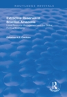 Extractive Reserves in Brazilian Amazonia : Local Resource Management and the Global Political Economy - eBook