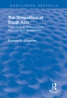 The Geopolitics of South Asia: From Early Empires to India, Pakistan and Bangladesh : From Early Empires to India, Pakistan and Bangladesh - eBook