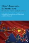 China's Presence in the Middle East : The Implications of the One Belt, One Road Initiative - eBook