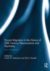 Forced Migration in the History of 20th Century Neuroscience and Psychiatry : New Perspectives - eBook