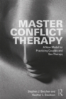 Master Conflict Therapy : A New Model for Practicing Couples and Sex Therapy - eBook