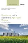 Resistance to the Neoliberal Agri-Food Regime : A Critical Analysis - eBook