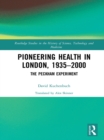 Pioneering Health in London, 1935-2000 : The Peckham Experiment - eBook