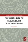 The Israeli Path to Neoliberalism : The State, Continuity and Change - eBook