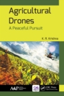 Agricultural Drones : A Peaceful Pursuit - eBook