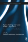 Region-Making and Cross-Border Cooperation : New Evidence from Four Continents - eBook