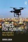 Ethics for Robots : How to Design a Moral Algorithm - eBook