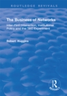 The Business of Networks : Inter-Firm Interaction, Institutional Policy and the TEC Experiment - eBook