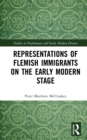 Representations of Flemish Immigrants on the Early Modern Stage - eBook